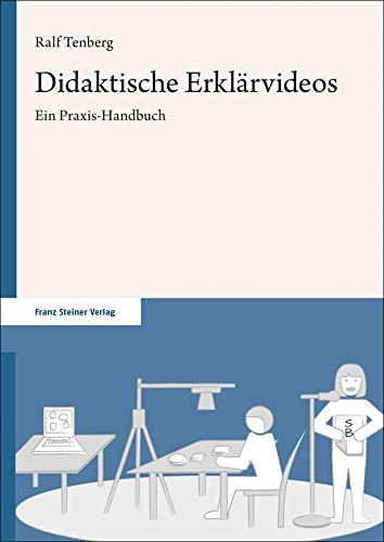 Didaktische Erklärvideos: Ein Praxis-Handbuch