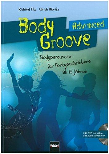 BodyGroove Advanced: Bodypercussion für Fortgeschrittene ab 13 Jahren (BodyGroove Kids)