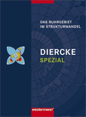 Diercke Oberstufe - Ausgabe 2005: Diercke Spezial - Ausgabe 2010 für die Sekundarstufe II: Das Ruhrgebiet im Strukturwandel: Ausgabe 2009