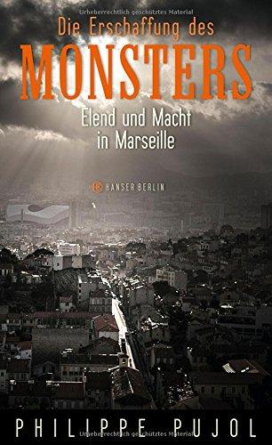 Die Erschaffung des Monsters: Elend und Macht in Marseille