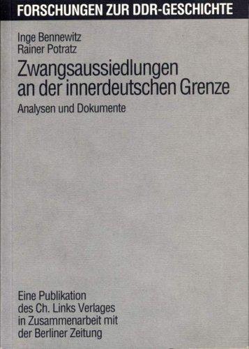 Zwangsaussiedlungen an der innerdeutschen Grenze. Analysen und Dokumente