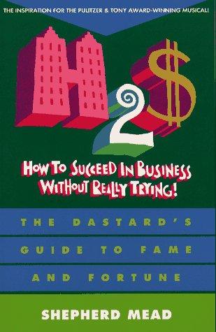 How to Succeed in Business Without Really Trying