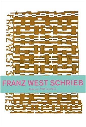 Franz West schrieb.  Texte von 1977 - 2010