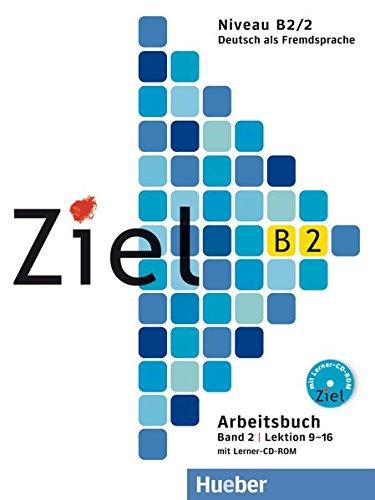 Ziel B2, Band 2, Lektion 9-16: Deutsch als Fremdsprache / Arbeitsbuch mit Lerner-CD-ROM