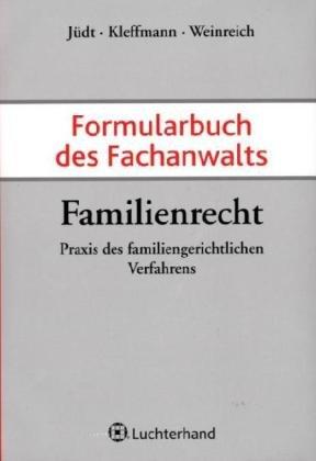 Formularbuch des Fachanwalts Familienrecht: Praxis des familiengerichtlichen Verfahrens