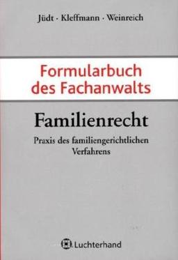 Formularbuch des Fachanwalts Familienrecht: Praxis des familiengerichtlichen Verfahrens