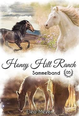 Honey Hill Ranch: Sammelband 5