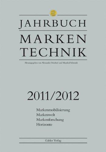 Jahrbuch Markentechnik 2011/2012: Markenmobilisierung - Markenwelt - Markenforschung - Horizonte