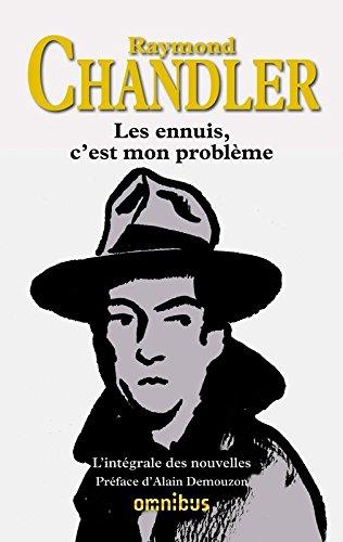 Les ennuis, c'est mon problème : l'intégrale des nouvelles. Simple comme le crime : essai sur le roman policier