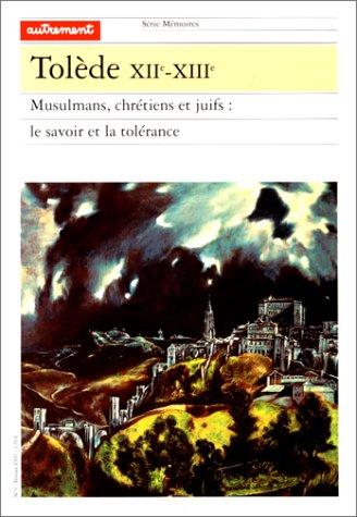 Tolède XIIe-XIIIe siècle : Arabes, chrétiens et juifs, le savoir et la tolérance