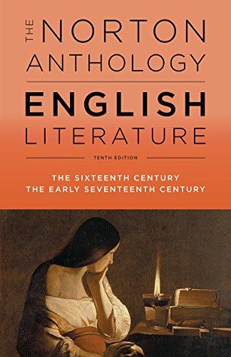 The Norton Anthology of English Literature. Volume B.: The Sixteenth Century the Early Seventeenth Century