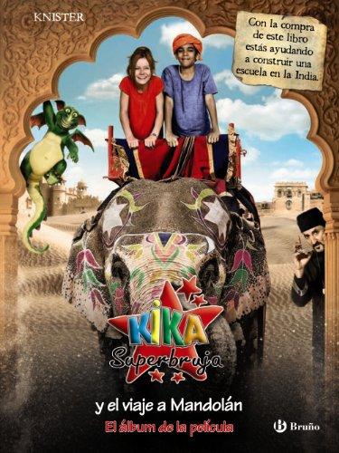 Kika Superbruja y el viaje a Mandolán - El álbum de la película (Castellano - A Partir De 8 Años - Personajes - Kika Superbruja)