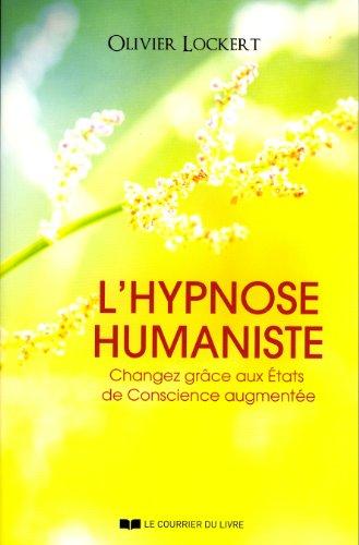 L'hypnose humaniste : changez grâce aux états de conscience augmentée