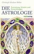 Die Astrologie. Entstehung, Schulen und Entwicklungen