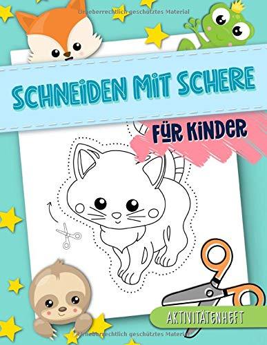 Schneiden mit Schere: Für Kinder: Aktivitätenheft: Ein lustiges Übungsbuch für Kleinkinder, die lernen wollen, niedliche Tierbilder auszuchneiden, zu kleben und anzumalen