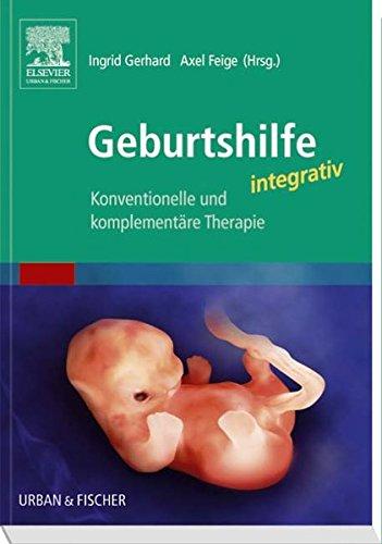 Geburtshilfe integrativ: Konventionelle und komplementäre Therapie