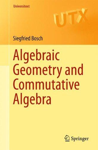 Algebraic Geometry and Commutative Algebra (Universitext)