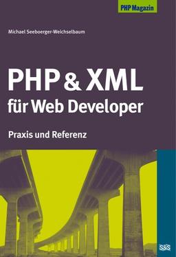 PHP und XML für Web Developer. Praxis und Referenz