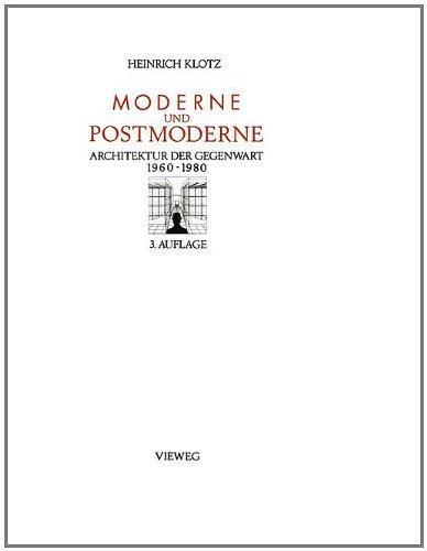 Moderne und Postmoderne: Architektur der Gegenwart 1960 - 1980