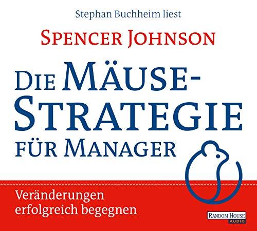 Die Mäusestrategie für Manager: Veränderungen erfolgreich begegnen