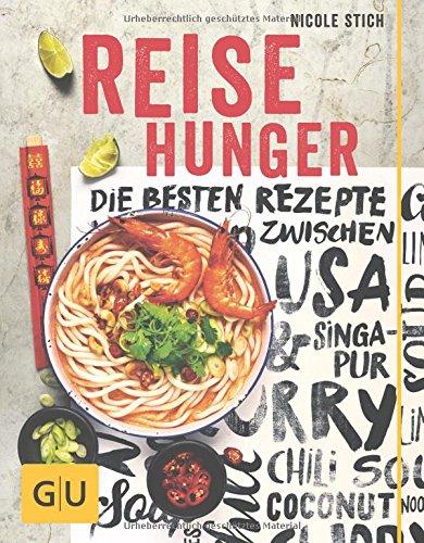 Reisehunger: Die besten Rezepte zwischen USA und Singapur (GU Themenkochbuch)