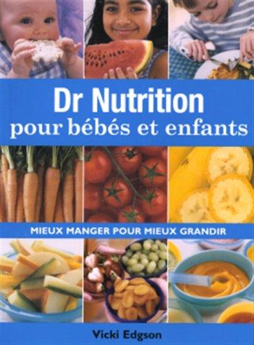 Dr nutrition pour bébés et enfants : Mieux manger pour mieux grandir