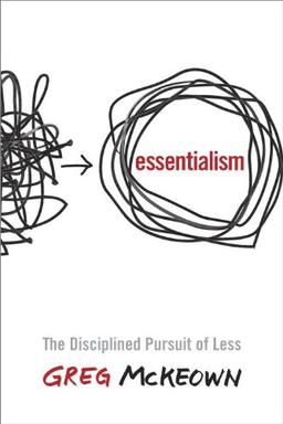 Essentialism: The Disciplined Pursuit of Less(Paperback)