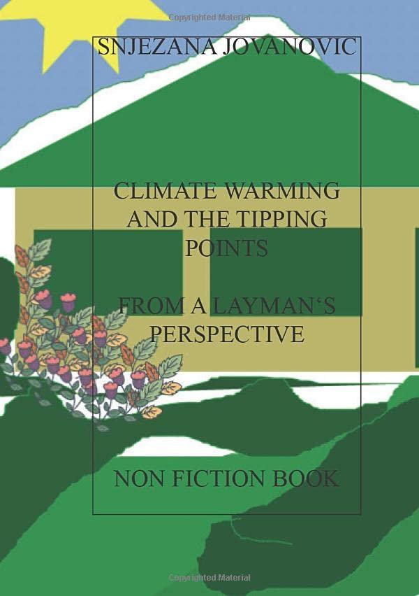 CLIMATE WARMING AND THE TIPPING POINTS FROM A LAYMAN'S PERSPECTIVE