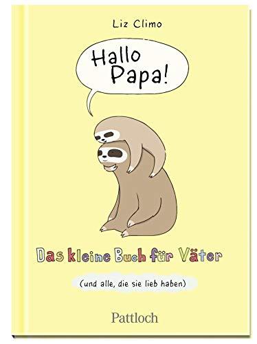 Hallo Papa: Das kleine Buch für Väter (und alle, die sie lieb haben)