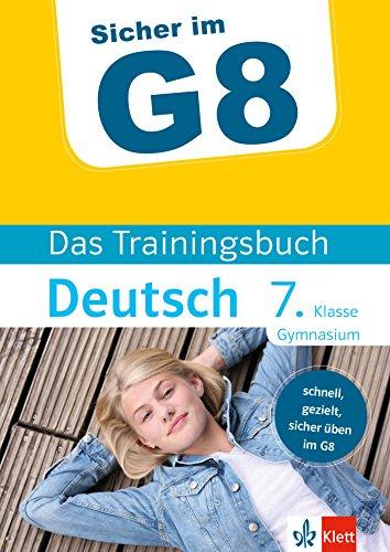 Klett Sicher im G8 - Das Trainingsbuch Deutsch 7. Klasse Gymnasium: Schnell, gezielt und sicher üben