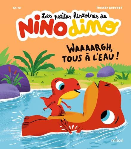 Les petites histoires de Nino dino. Waaaargh, tous à l'eau !