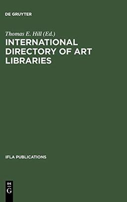 International Directory of Art Libraries (IFLA Publications, 82)