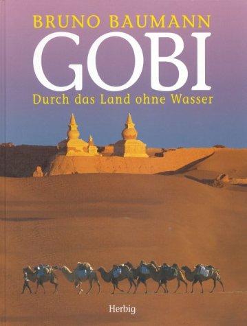 Gobi. Durch das Land ohne Wasser