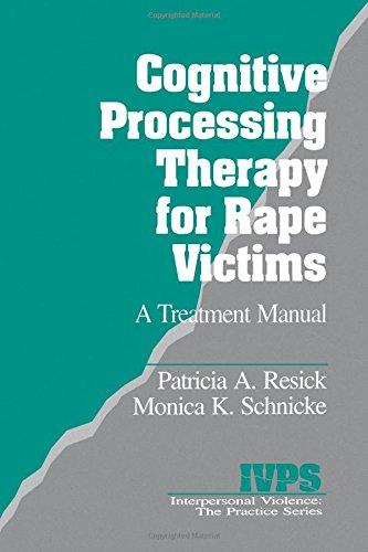 Cognitive Processing Therapy for Rape Victims: A Treatment Manual (Interpersonal Violence Practice Series, Band 4)