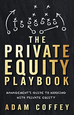 The Private Equity Playbook: Management’s Guide to Working with Private Equity