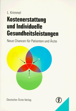 Kostenerstattung und individuelle Gesundheitsleistungen. Neue Chancen für Patienten und Ärzte