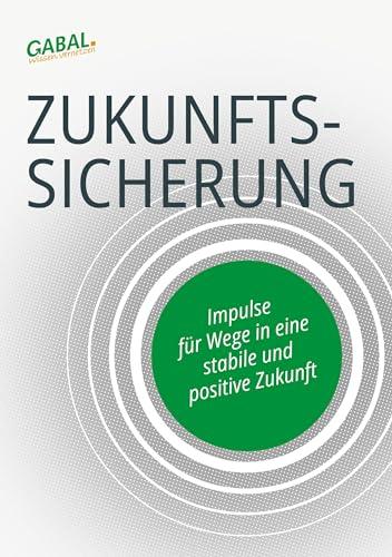 Zukunftssicherung: Impulse für Wege in eine stabile und positive Zukunft