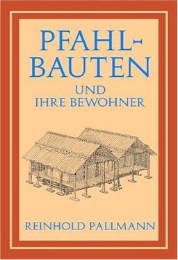 Pfahlbauten und ihre Bewohner