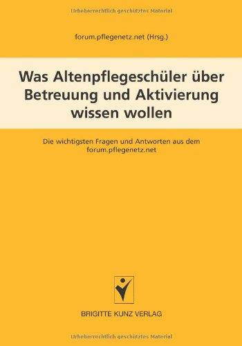 Was Altenpflegeschüler über Aktivierung und Beschäftigung wissen wollen: Die wichtigsten Fragen und Antworten aus dem forum.pflegenetz.net