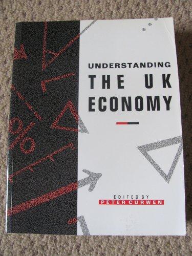 Understanding the UK Economy (Macmillan texts in economics)