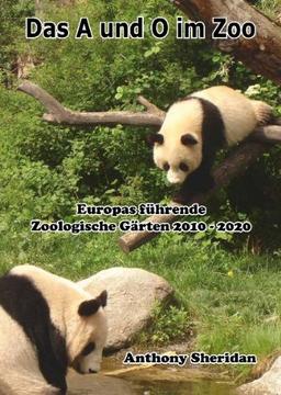 Das A und O im Zoo: Europas führende Zoologische Gärten 2010 - 2020