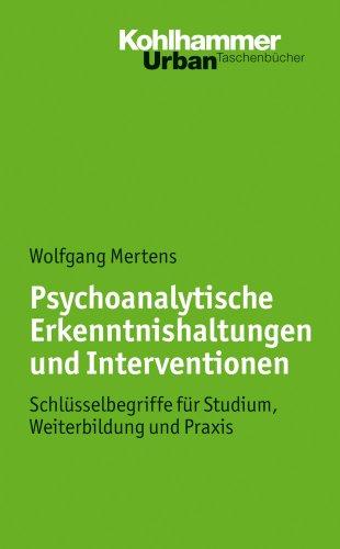 Psychoanalytische Erkenntnishaltungen und Interventionen: Schlüsselbegriffe für Studium, Weiterbildung und Praxis (Urban-Taschenbucher)