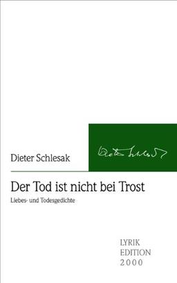 Der Tod ist nicht bei Trost: Liebes- und Todesgedichte