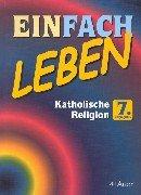 Einfach Leben. Unterrichtswerk für den katholischen Religionsunterricht: EinFACH Leben, 7. Jahrgangsstufe