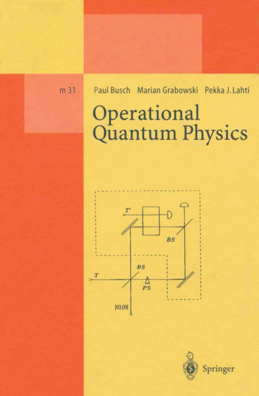 Operational Quantum Physics (Lecture Notes in Physics Monographs, 31, Band 31)