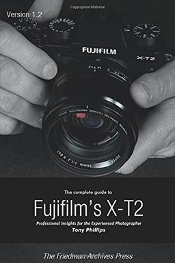 The Complete Guide to Fujifilm's X-t2 (B&W Edition)