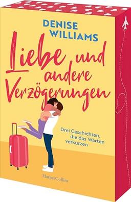 Liebe und andere Verzögerungen: Drei Geschichten, die das Warten verkürzen | Exklusiver Farbschnitt in limitierter Erstauflage