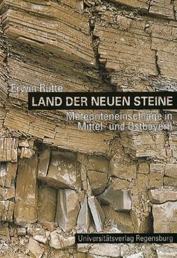 Land der neuen Steine: Auf den Spuren einstiger Meteoriteneinschläge in Mittel- und Ostbayern