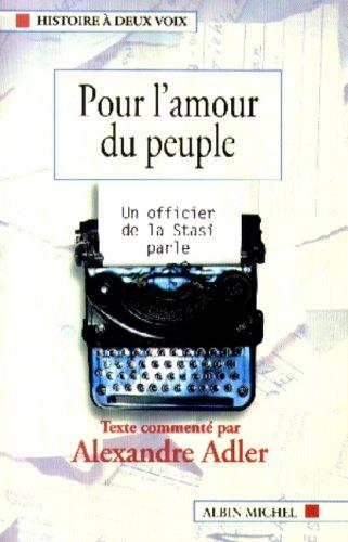 Pour l'amour du peuple : un officier de la Stasi parle