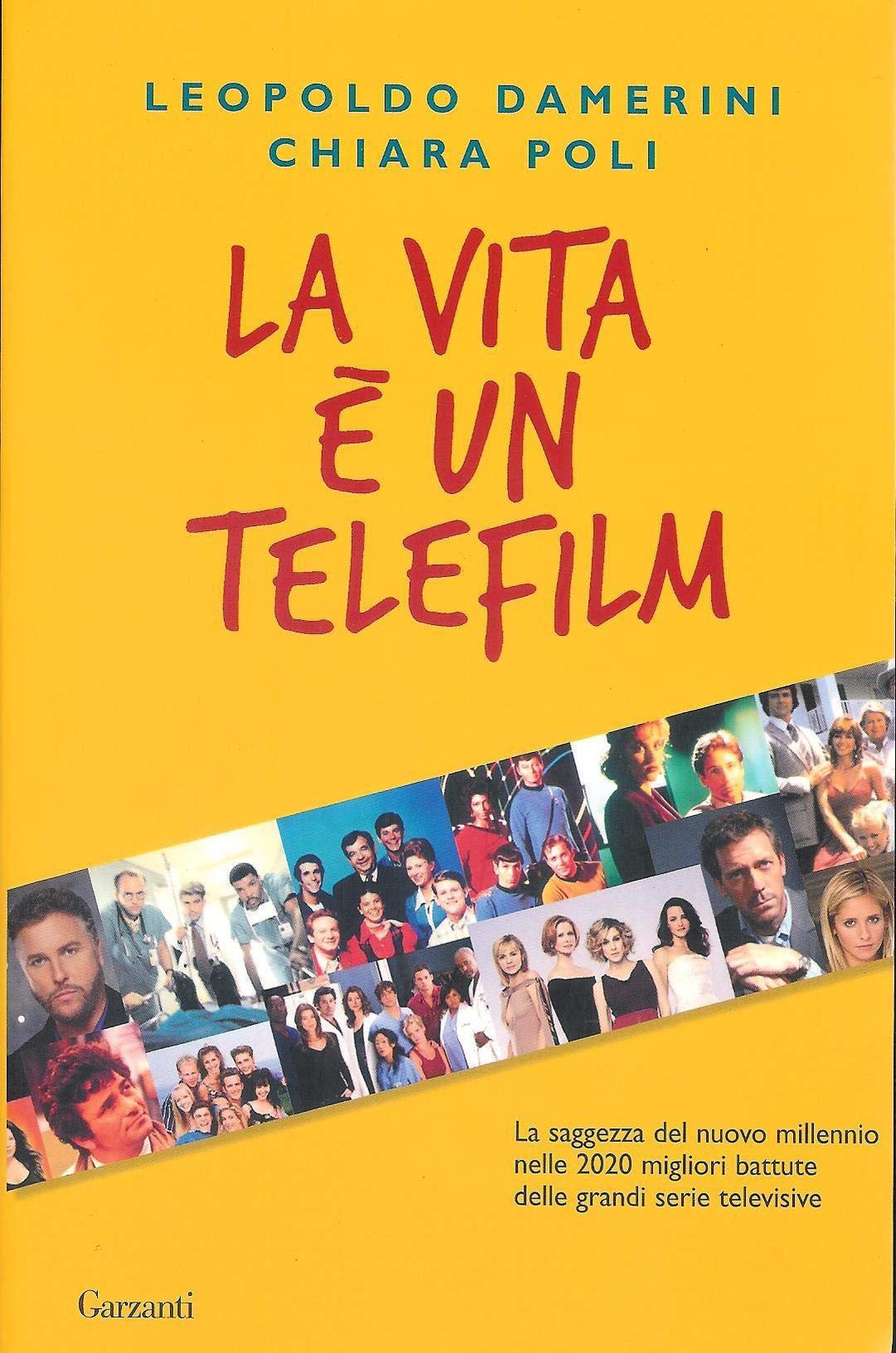 La vita è un telefilm. La saggezza del nuovo millennio nelle 2020 migliori battute delle grandi serie televisive